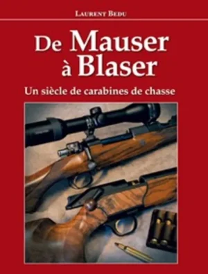 Livre " de mauser a Blaser" Laurent Bedu